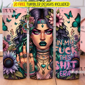 In meinem fuck this shit Era Lustige sarkastische Floral Tumbler Wrap, Badass Hündin 20 Unzen Skinny Sublimation Tumbler Design, Snarky sarkastisches Design
