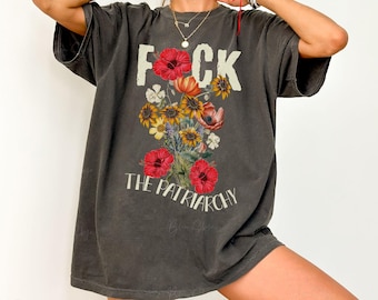 F*ck The Patriarchy Comfort Colors® Shirt Wildflower Feminist Tshirt Distressed Feminism T-Shirt Equal Rights Shirt Women Empowerment Gift