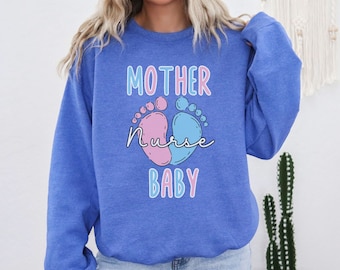 Mother Baby Nurse Sweatshirt Labor and Delivery Sweater Mother Baby Unit Sweatshirt MBU Crewneck Nurse Gift New Nurse Gift Baby Nurse Shirt
