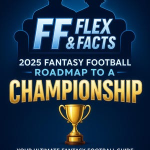 Può includere: Grafica blu per una guida di fantasy football. Il titolo "FF Flex & Facts" è in bianco e blu. Il testo "2025 Fantasy Football - Roadmap to a Championship" è in bianco e oro. Un trofeo d'oro è in basso.