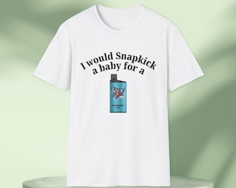 Would Snap kick a baby For a Vape Bar Graphic Tee Funny Gift, Funny Meme shirt, Unisex T-Shirt, Funny T-Shirt, Satire Shirt Smoking