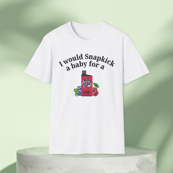 Would Snap kick a baby For a IGET Bar Vape Graphic Tee Funny Gift, Funny Meme shirt, Unisex T-Shirt, Cherry Blueberry Shirt Smoking