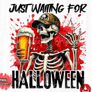 May include: A skeleton wearing a camouflage hat and holding a beer, with the text "JUST WAITING FOR HALLOWEEN" in black letters on a red background with white splatters.