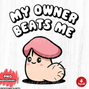 以下が含まれることがあります： 笑顔のピンクのキノコの漫画イラスト。その上に「MY OWNER BEATS ME」というテキストがあります。