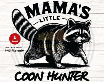 Mama's Little Coon Hunter PNG, Hunting Mom (Digital Download)