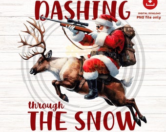 Dashing Through The Snow Png, Santa Hunting Png, Santa Deer hunting Png, Christmas hunting Png, Deer Hunting Png, Christmas Png, for Hunter