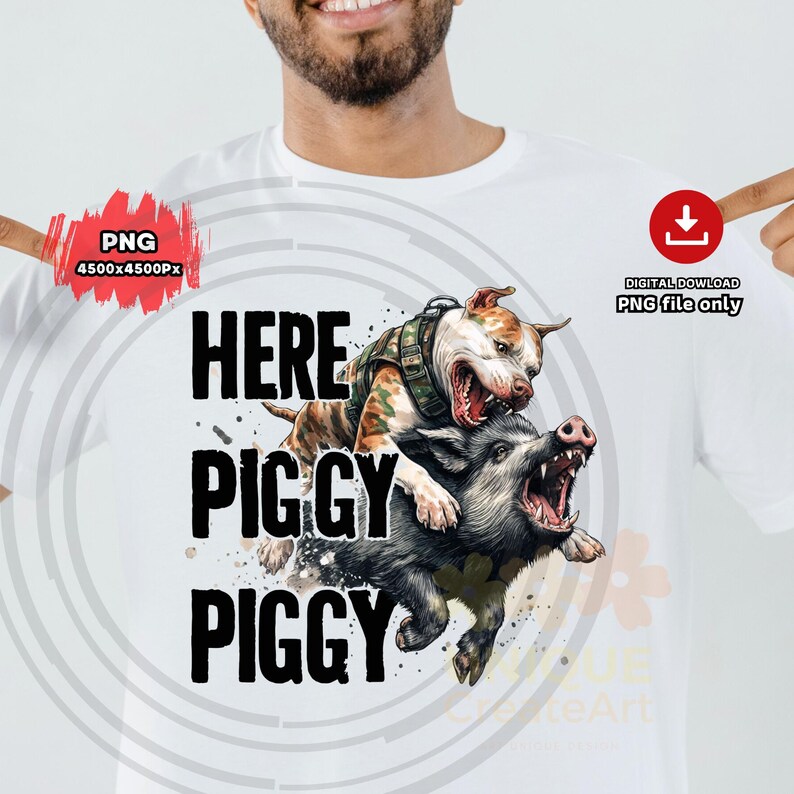 May include: White t-shirt featuring a graphic of a pit bull wearing a camouflage vest, riding a snarling wild boar. The text "HERE PIGGY PIGGY" is printed in bold black letters. Digital download PNG file only.