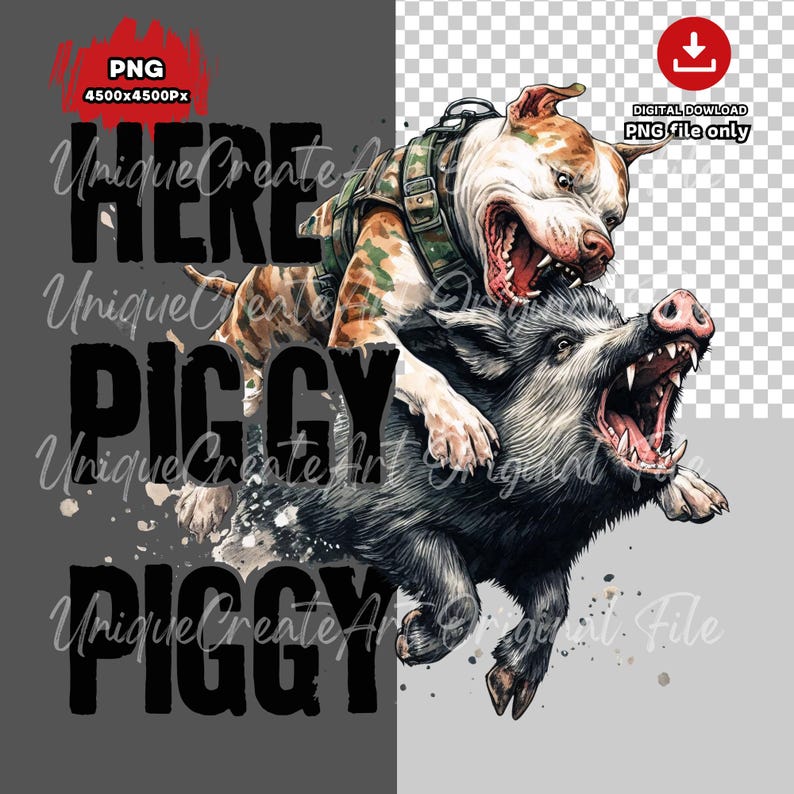 May include: A digital art print featuring a pit bull dog wearing a camouflage vest, attacking a snarling wild boar. The words "HERE PIGGY PIGGY" are printed in bold black letters. The image is a PNG file.