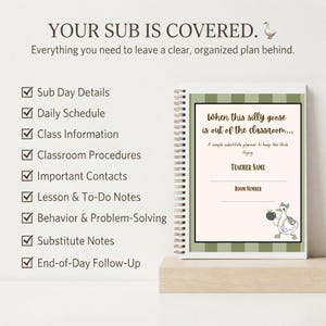 May include: A spiral-bound substitute teacher planner with a green checkered border and a goose illustration. The cover text reads: When this silly goose is out of the classroom... A simple substitute planner to keep the flock flying. Includes sections for schedules, procedures, and contacts.