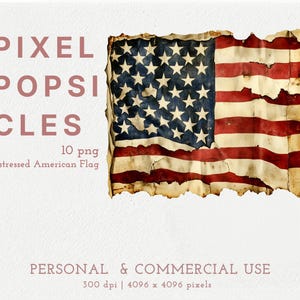 May include: A digital graphic of a distressed American flag with a weathered, aged appearance featuring red, white, and blue colors. The text PIXEL POPSICLES, 10 png, Distressed American Flag, PERSONAL & COMMERCIAL USE, 300 dpi, 4096 x 4096 pixels is visible.