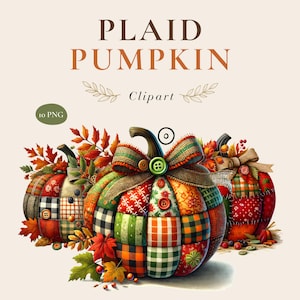 May include: Digital clipart featuring three pumpkins made of patchwork fabric with various plaid and floral patterns. The pumpkins are decorated with burlap bows, buttons, and autumn leaves. The text reads PLAID PUMPKIN Clipart and 10 PNG.