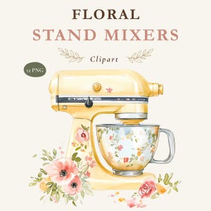 Puede incluir: Una batidora de pie amarilla con un patrón floral en el tazón y la base, acompañada de ilustraciones de flores estilo acuarela. El texto dice FLORAL STAND MIXERS Clipart y 12 PNG. El diseño presenta colores pastel suaves y detalles botánicos.