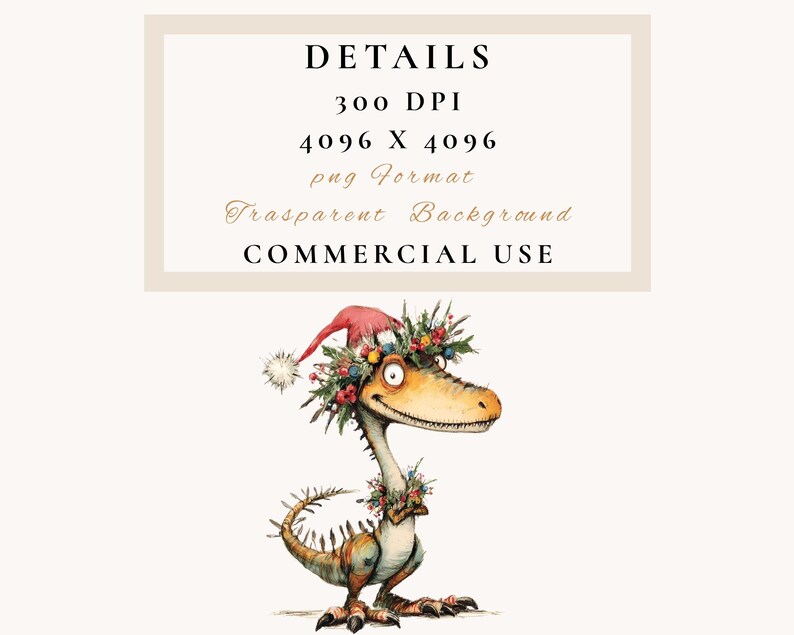 May include: A whimsical illustration of a dinosaur wearing a Santa hat and a floral wreath. The dinosaur has a long neck, a yellow eye, and a smiling expression. The image includes the text "DETAILS", "300 DPI", "4096 X 4096", "png Format", "Transparent Background", and "COMMERCIAL USE".