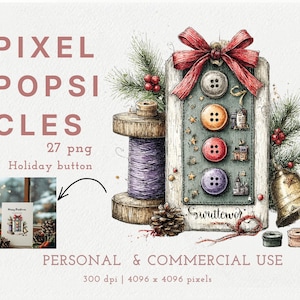 May include: A digital illustration featuring a wooden tag with four colorful buttons, a red bow, pine branches, a bell, and a spool of purple thread. Text includes PIXEL POPSICLES, 27 png, Holiday button, and PERSONAL & COMMERCIAL USE, 300 dpi, 4096 x 4096 pixels.