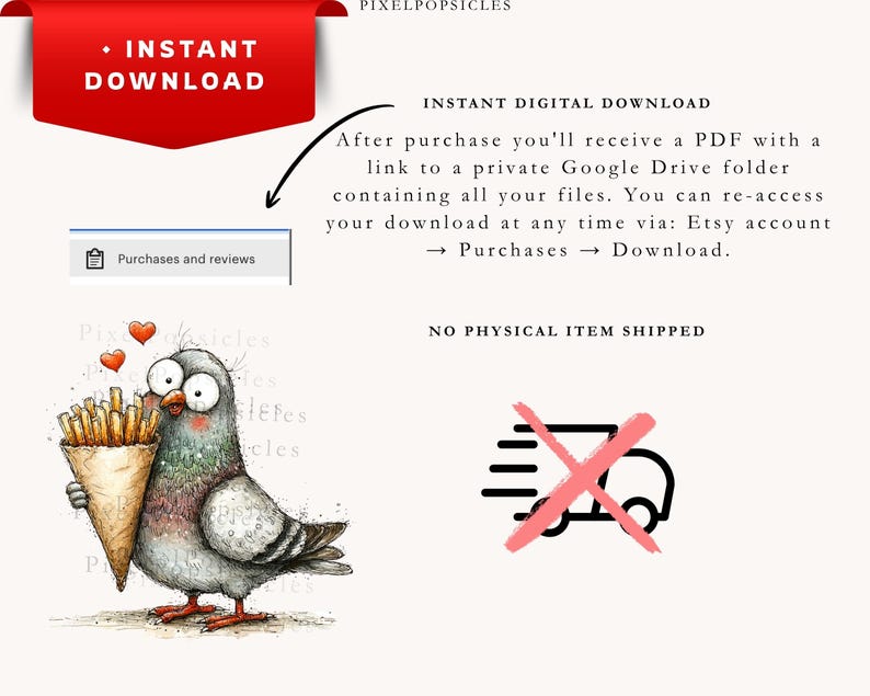 May include: A digital download graphic featuring a cartoon pigeon holding a cone of fries, with hearts above it. The image includes text that says "Instant Download" and "No physical item shipped."