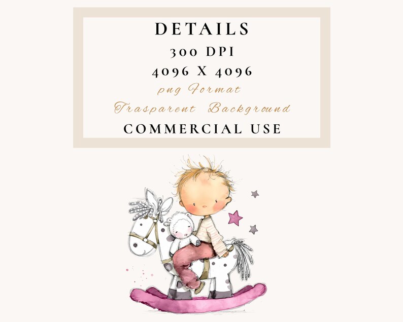 May include: Watercolor illustration of a baby riding a rocking horse, holding a stuffed animal. The rocking horse is white with black spots and a pink base. The image includes text that says "DETAILS", "300 DPI", "4096 X 4096", "png Format", "Transparent Background", and "COMMERCIAL USE".