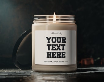 CUSTOM Your Text Candle, Customized Candles, Soy Wax Candle, Candles for Gifts, Funny Personalized Mothers Day Candles