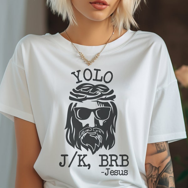 YOLO JESUS T Shirt, Easter T-Shirt, Jesus Shirt, Women's Easter Shirt, Christian Tee, Jesus J/K BRB Sweatshirt, Funny Easter T Shirt