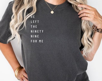 He Left the 99 For Me T-Shirt, Christian Lyrics Apparel, Jesus Shirt, Christian Apparel, Religious T-Shirt, He Left the Ninety Nine Shirt