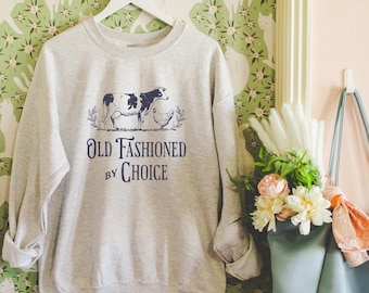 Old Fashioned by Choice Sweatshirt Cow Chicken Crewneck Trendy Homesteading Sweater Funny Farming Shirt Farm Animals Homestead Sweater
