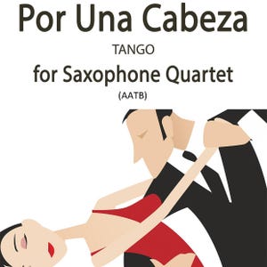 Puede incluir: Una ilustración en blanco y negro de una pareja bailando tango. El título "Por Una Cabeza Tango for Saxophone Quartet (AATB)" está en la parte superior de la imagen.
