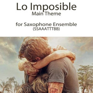 Lo Imposible (Main Theme) by Fernando Velazquez for Saxophone Ensemble (12sax)