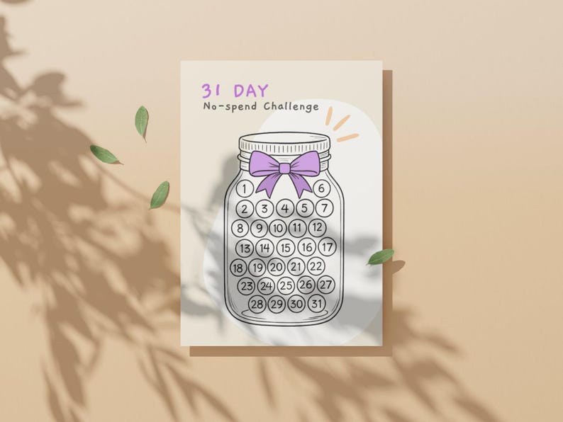 May include: A beige print with a jar illustration and a purple bow, designed for a 31-day no-spend challenge. The jar contains numbered circles for each day. The text "31 DAY No-spend Challenge" is at the top.