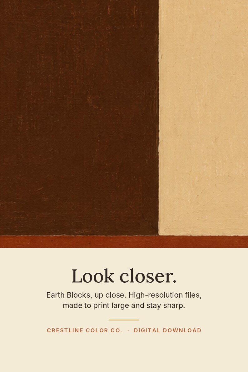May include: A digital download featuring a high-resolution graphic of dark brown and cream-colored rectangular blocks. The text reads: Look closer. Earth Blocks, up close. High-resolution files, made to print large and stay sharp. CRESTLINE COLOR CO. DIGITAL DOWNLOAD.