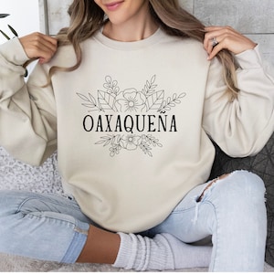 Oaxaqueña Flowers Sweatshirt, Oaxaqueña, Oaxaqueña Gift, Latina Sweatshirt, Cute Oaxaqueña, Oaxaqueña Sweatshirt, Mexico Gift, Latina Gift
