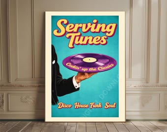 May include: A vertical poster featuring a teal background with the text Serving Tunes in yellow and red. A hand in a black suit sleeve holds a purple vinyl record with the text Cookin' up the Classics. Below, the text reads Disco House Funk Soul.