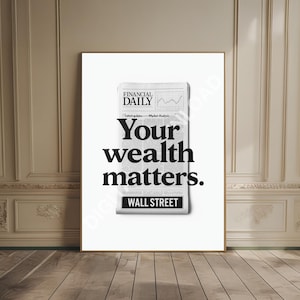 以下が含まれることがあります： 「Your wealth matters」という見出しの新聞グラフィックが特徴の額入りプリント。 新聞は「Financial Daily」と「Wall Street」と表示されています。 白い背景にプリントされています。