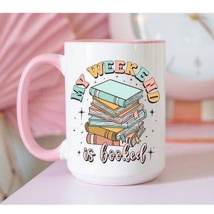 Bookish Mug My Weekend is Booked, Book Lover Gift Reader Coffee Mug 15 oz, Read More Books, Book Merch Unique Gift for Her Writer Bookcore