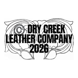 May include: Black and white line art design with the text "DRY CREEK LEATHER COMPANY 2026". The design features a symmetrical floral and leaf pattern, with a copyright symbol. The overall design is suitable for leather craft.