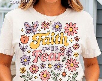 Faith Over Fear Shirt PNG: Christian Bible Verse (Digital Download)