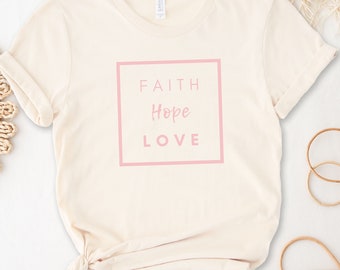 Faith Hope Love Shirt: Inspirational Positive Quote Tee