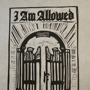 I Am Allowed - Affirmation Linocut Blockprint - Gates, Open, 4x6, art, ink, black, gothic