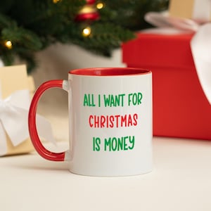 Rude Novelty Christmas Mug | All I Want for Christmas is Money | Coffee | Tea | Choice of mug colours available | Christmas Gifts Under 10
