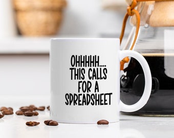 Novelty 'Ohhhhh this calls for a Spreadsheet' Office Mug | Coffee | Tea | Gifts Under 10 | Choice of mug colours available | Perfect Gift