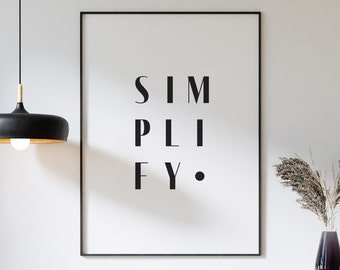 Simplify Print, Black & White, Typographic Wall Art - Shipped Print, Frame, Canvas or Digital File