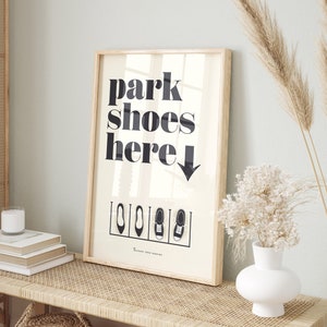 Park Shoes Here Print, Shoe Sign, Take Off Your Shoes Poster, Shoes Off Please, Entrance Way Wall Art - Shipped Print, Frame or Canvas