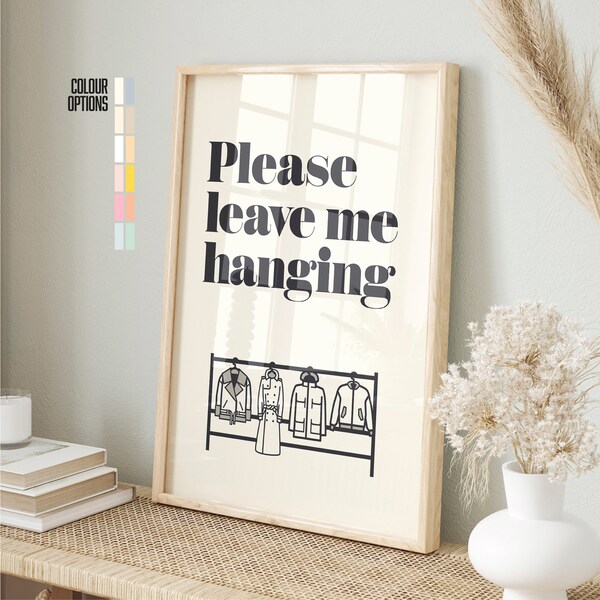 Please Leave me Hanging, Coat Check In Sign, Hang Your Jacket Here, Custom Colour Options - Shipped Print, Frame, Canvas or Digital File