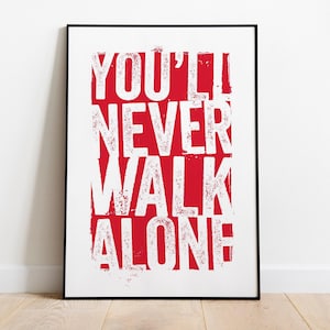 You'll Never Walk Alone Wandkunst - Druck, Rahmen, Leinwand oder digitale Datei