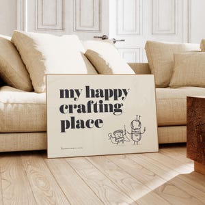 My Happy Crafting Place, Crafters Wall Art, Makers Sewing Room, Making Room Decor - Shipped Print, Frame, Canvas or Digital File