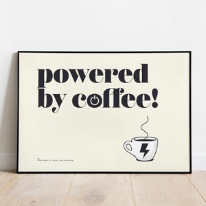 Powered by Coffee, völlig koffeinhaltiges Wandbild - Druck, Rahmen, Leinwand oder digitale Datei