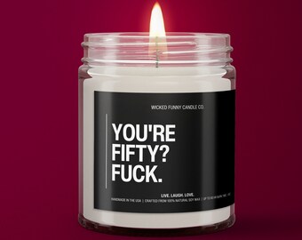 You're Fifty? F*ck Candle | 50th Birthday Gift | 1973 Birthday Gift | Fifty Birthday | Best Friend Birthday Gift | 50th Bday | Funny 50th