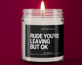 Rude You're Leaving But Ok Soy Wax Candle | Coworker Leaving Gift | Coworker Candle | Coworker Goodbye Gift | Gift For Boss | Friend Moving