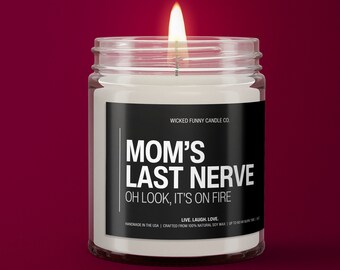 Mom's Last Nerve | Mom Gift From Daughter | Mother's Day Gift | Funny Gift For Mom | Scented Soy Candle | Gift For Mom | Mothers Day Candle
