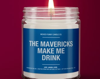 Mavericks Make Me Drink | Dallas Mavericks Candle | Gift for Her | Game Day Decor | Funny Mavericks Basketball Fan | Housewarming Sports