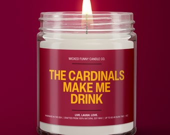 Cardinals Make Me Drink | Arizona Cardinals Candle | Gift for Her | Game Day Decor | Funny Cardinals Football Fan Gift | Housewarming Sports