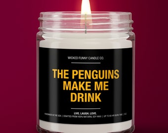 Penguins Make Me Drink | Pittsburgh Penguins Candle | Gift for Her | Game Day Decor | Funny Penguins Hockey Fan, Housewarming Sports